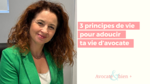 Lire la suite à propos de l’article 3 principes de vie pour adoucir ta vie d’avocate